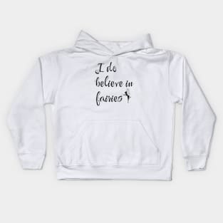 I do believe in fairies Kids Hoodie